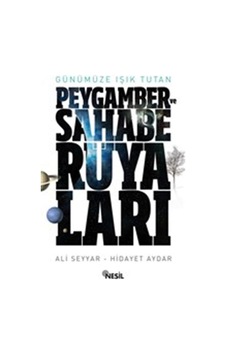 Peygamber ve Sahabe Rüyaları  - Hidayet Aydar  -  Ali Seyyar  - Nesil Yayınları