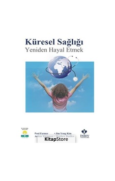 Küresel Sağlığı Yeniden Hayal Etmek - Arthur Kleinman -  Paul Farmer - İnsev Yayınları