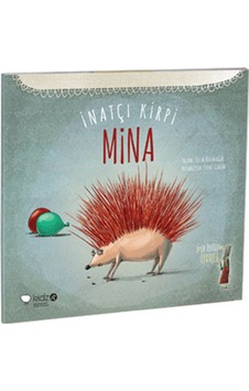 İnatçı Kirpi Mina - Tülin Kozikoğlu - Redhouse Kidz Yayınları