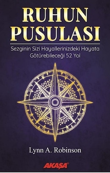 Ruhun Pusulası Sezginin Sizi Hayallerinizdeki Yaşama Götürebilece Ruhun Pusulası Sezginin Sizi Hayallerinizdeki Yaşama Götürebilece
