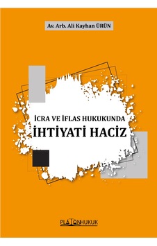 İcra Ve İflas Hukukunda İhtiyati Haciz İcra Ve İflas Hukukunda İhtiyati Haciz