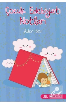 Çocuk Edebiyatı Notları - Aden Sevi - Loti Kitap Çocuk Edebiyatı Notları - Aden Sevi - Loti Kitap
