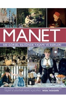 Manet 500 Görsel Eşliğinde Yaşamı Ve Eserleri / Nigel Rodgers