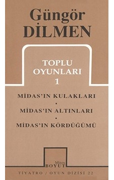 Toplu Oyunları 1 - Misad'ın Kulakları - Midas'ın Altınları - Midas'ın Kördüğümü - Güngör Dilmen - Mitos Boyut Yayınları