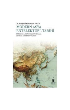 Modern Asya Entelektüel Tarihi - 19.Yüzyılın Sonundan 1945'e- Beyoğlu Kitabevi Modern Asya Entelektüel Tarihi - 19.Yüzyılın Sonundan 1945'e- Beyoğlu Kitabevi