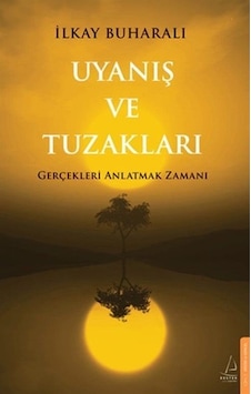 Uyanış Ve Tuzakları / İlkay Buharalı Uyanış Ve Tuzakları / İlkay Buharalı