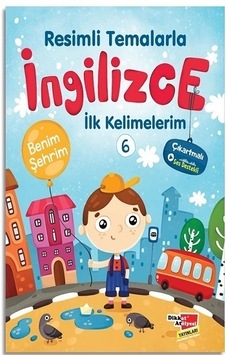 Resimli Temalarla Ingilizce Ilk Kelimelerim 6 - Benim Şehrim Resimli Temalarla Ingilizce Ilk Kelimelerim 6 - Benim Şehrim