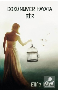 Dokunuver Hayata Bir - Elife Kaya - Platanus Publishing Dokunuver Hayata Bir - Elife Kaya - Platanus Publishing