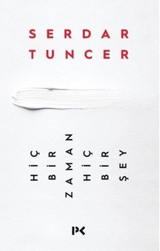 Hiçbir Zaman Hiçbir Şey - Serdar Tuncer - Profil Kitap Hiçbir Zaman Hiçbir Şey - Serdar Tuncer - Profil Kitap