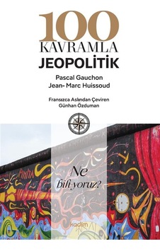 100 Kavramla Jeopolitik / Pascal Gauchon 100 Kavramla Jeopolitik / Pascal Gauchon