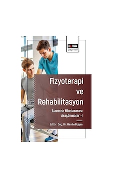 Fizyoterapi Ve Rehabilitasyon Alanında Araştırmalar I / Kolektif Fizyoterapi Ve Rehabilitasyon Alanında Araştırmalar I / Kolektif