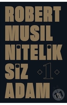 Niteliksiz Adam 1 - Robert Musil - Aylak Adam Niteliksiz Adam 1 - Robert Musil - Aylak Adam