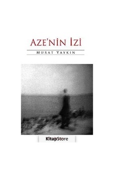 Aze'nin İzi - Murat Yaykın - Kalkedon Aze'nin İzi - Murat Yaykın - Kalkedon