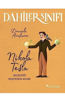 Dahiler Sınıfı - Nikola Tesla: Geleceği Keşfeden Adam