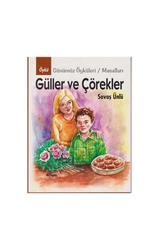 Güller Ve Çörekler Günümüz Öyküleri Masalları - Savaş Ünlü İlk Baskı 2012