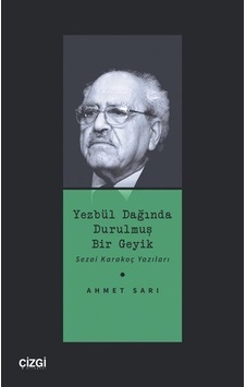 Yezbül Dağında Durulmuş Bir Geyik - Sezai Karakoç Yazıları - Ahmet Sarı - Çizgi Kitabevi Yezbül Dağında Durulmuş Bir Geyik - Sezai Karakoç Yazıları - Ahmet Sarı - Çizgi Kitabevi