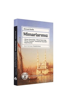 Mimarlarımız - Ahmed Refik - Büyüyenay Yayınları Mimarlarımız - Ahmed Refik - Büyüyenay Yayınları