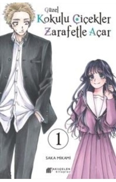 Güzel Kokulu Çiçekler Zarafetle Açar Cilt - 1 - Saka Mikami - Akılçelen Kitaplar Güzel Kokulu Çiçekler Zarafetle Açar Cilt - 1 - Saka Mikami - Akılçelen Kitaplar
