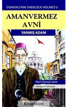 Aman Vermez Avni - Yanmış Adam - Ebu's Süreyya Sami - Rumuz Yayınevi