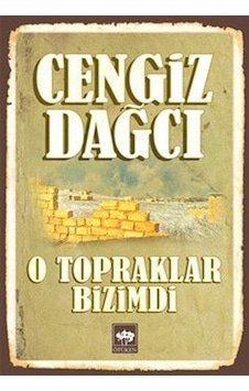 Ötüken Neşriyat O Topraklar Bizimdi Cengiz Dağcı Ötüken Neşriyat O Topraklar Bizimdi Cengiz Dağcı