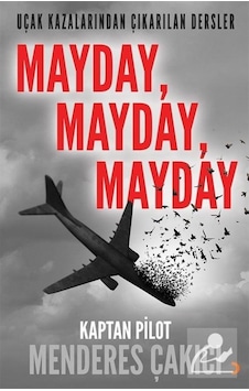 Mayday, Mayday, Mayday / Kaptan Pilot Menderes Çakıcı 9786056977060