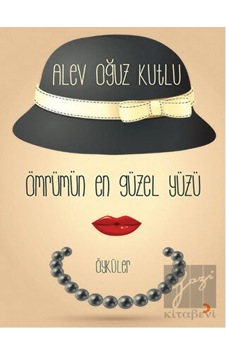 Ömrümün En Güzel Yüzü - Alev Oğuz Kutlu - Cinius Ömrümün En Güzel Yüzü - Alev Oğuz Kutlu - Cinius