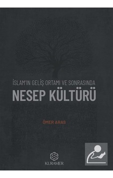 İslam'ın Geliş Ortamı Ve Sonrasında Nesep Kültürü / Ömer Aras