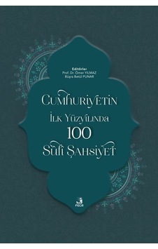 Cumhuriyetin İlk Yüzyılında 100 Sufi Şahsiyet- Fecr Yayınları Cumhuriyetin İlk Yüzyılında 100 Sufi Şahsiyet- Fecr Yayınları