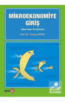 Mikroekonomiye Giriş Basından Örneklerle Prof. Dr. Tümay E Mikroekonomiye Giriş Basından Örneklerle Prof. Dr. Tümay E