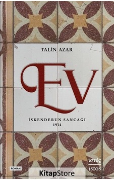 Ev - İskenderun Sancağı 1934 - Talin Azar - İstos Yayınları Ev - İskenderun Sancağı 1934 - Talin Azar - İstos Yayınları