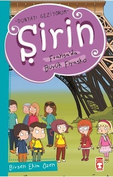 Şirin Fransada Büyük Fiyasko - Dünyayı Geziyorum-Birsen Ekim Özen - Timaş Çocuk Şirin Fransada Büyük Fiyasko - Dünyayı Geziyorum-Birsen Ekim Özen - Timaş Çocuk