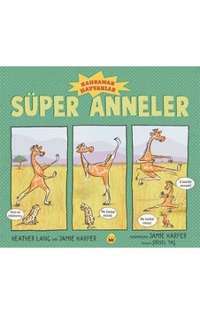 Süper Anneler - Kahraman Hayvanlar - Heather Lang - Kuraldışı Yayınları Süper Anneler - Kahraman Hayvanlar - Heather Lang - Kuraldışı Yayınları