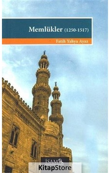 Memlükler 1250-1517 - Fatih Yahya Ayaz - İsam Yayınları Memlükler 1250-1517 - Fatih Yahya Ayaz - İsam Yayınları