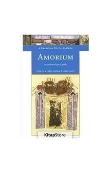Amorium a Byzantine City in Anatolia - Chirstopher Lightfoot - Homer Kitabevi Amorium a Byzantine City in Anatolia - Chirstopher Lightfoot - Homer Kitabevi