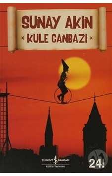 Kule Canbazı - Sunay Akın - İş Bankası Kültür Yayınları 24. Baskı