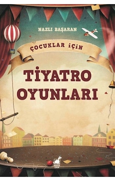 Çocuklar İçin Tiyatro Oyunları / Nazlı Başaran