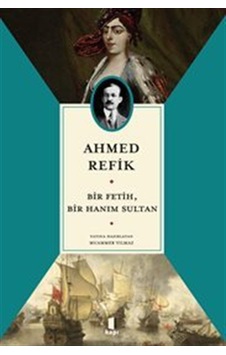 Ahmed Refik Bir Fetih, Bir Hanım Sultan / Kolektif Ahmed Refik Bir Fetih, Bir Hanım Sultan / Kolektif