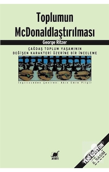 Toplumun Mcdonaldlaştırılması / George Ritzer Toplumun Mcdonaldlaştırılması / George Ritzer