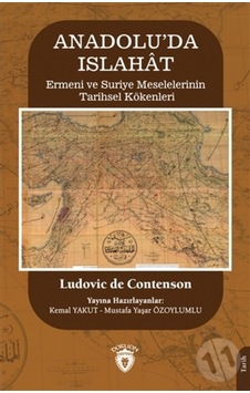 Anadolu'da Islahat - Ermeni ve Suriye Meselelerinin Tarihsel Kökenleri - Ludovic De Contenson - Dorlion Yayınevi