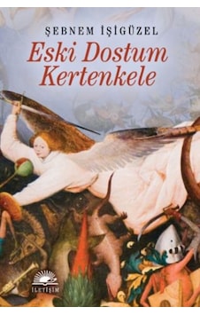 Eski Dostum Kertenkele - Şebnem İşigüzel - İletişim Yayınları Eski Dostum Kertenkele - Şebnem İşigüzel - İletişim Yayınları