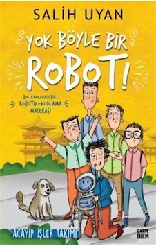 Yok Böyle Bir Robot! - Acayip İşler Takımı - Salih Uyan - Carpediem Kitap Yok Böyle Bir Robot! - Acayip İşler Takımı - Salih Uyan - Carpediem Kitap