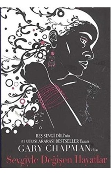 Sevgiyle Değişen Hayatlar - Gary Chapman İlk Baskı 2011 Sevgiyle Değişen Hayatlar - Gary Chapman İlk Baskı 2011