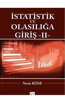 İstatistik ve Olasılığa Giriş - 2 - Nezir Köse - Gazi Kitabevi İstatistik ve Olasılığa Giriş - 2 - Nezir Köse - Gazi Kitabevi