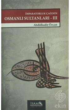 Imparatorluk Çağının Osmanlı Sultanları 3 (1648 /Abdülkadir Imparatorluk Çağının Osmanlı Sultanları 3 (1648 /Abdülkadir