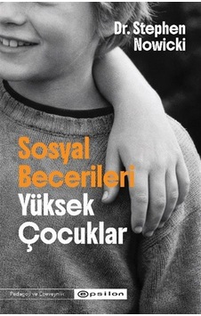 Sosyal Becerileri Yüksek Çocuklar / Dr. Stephen Nowicki Sosyal Becerileri Yüksek Çocuklar / Dr. Stephen Nowicki