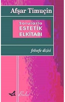 Sorularla Estetik El Kitabı - Afşar Timuçin - Bulut Yayınları Sorularla Estetik El Kitabı - Afşar Timuçin - Bulut Yayınları