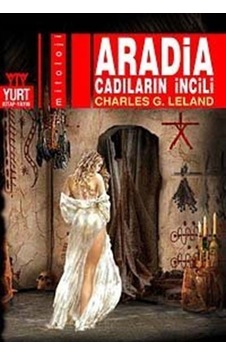 Aradia - Cadıların İncili - Charles G. Leland - Yurt Kitap Yayın