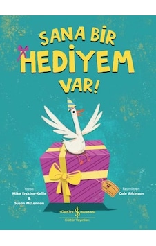 Sana Bir Hediyem Var! - Mike Erskine Kellie - İş Bankası Kültür Yayınları Sana Bir Hediyem Var! - Mike Erskine Kellie - İş Bankası Kültür Yayınları