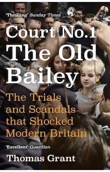 Court Number One: The Trials And Scandals That Shocked Modern Britain Court Number One: The Trials And Scandals That Shocked Modern Britain