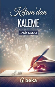 Kelamdan Kaleme / İdris Kalay Kelamdan Kaleme / İdris Kalay